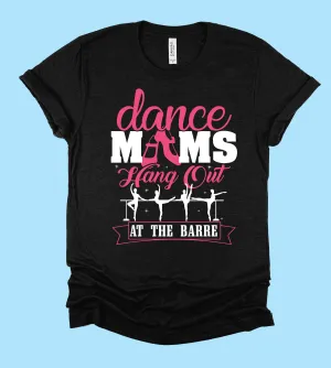 Dance Moms Hang Out At The Barre Tee/ Adult Sizes/ Softstyle Tultex and Bella