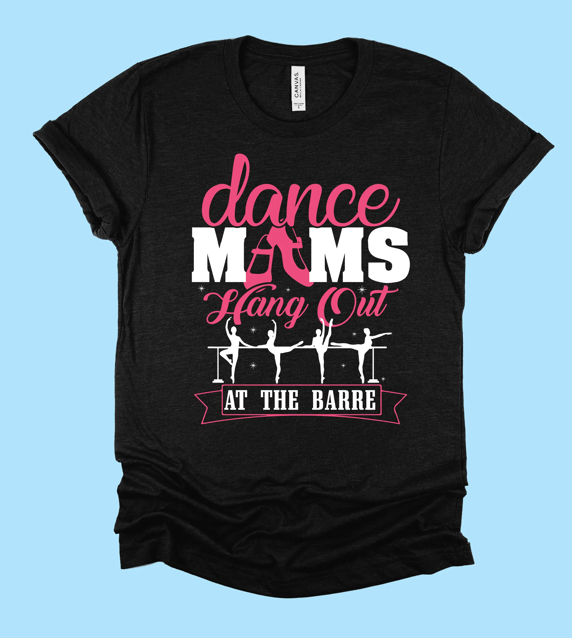 Dance Moms Hang Out At The Barre Tee/ Adult Sizes/ Softstyle Tultex and Bella