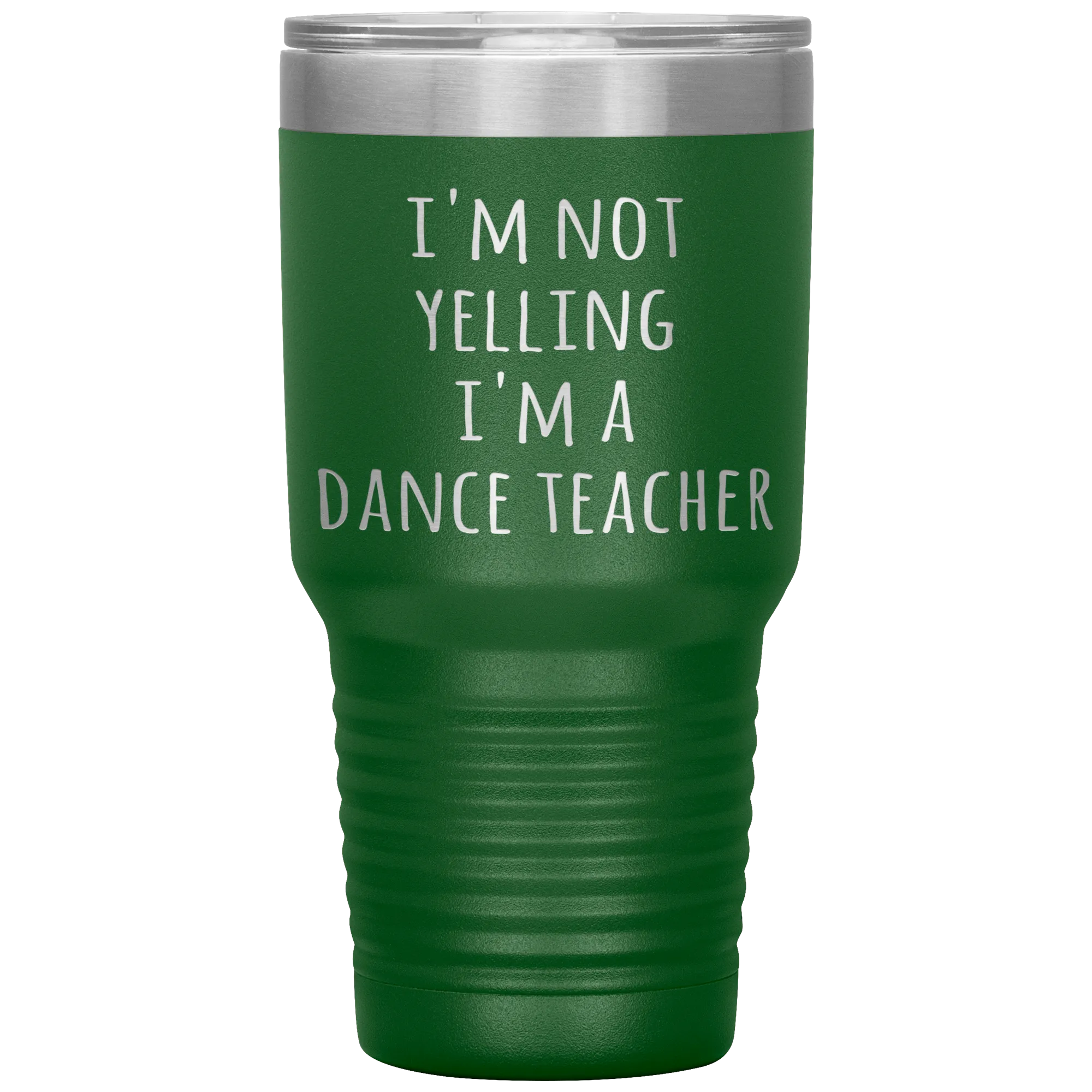 Dance Teacher Tumbler I'm Not Yelling I'm a Dance Teacher Funny Travel Coffee Cup 30oz BPA Free