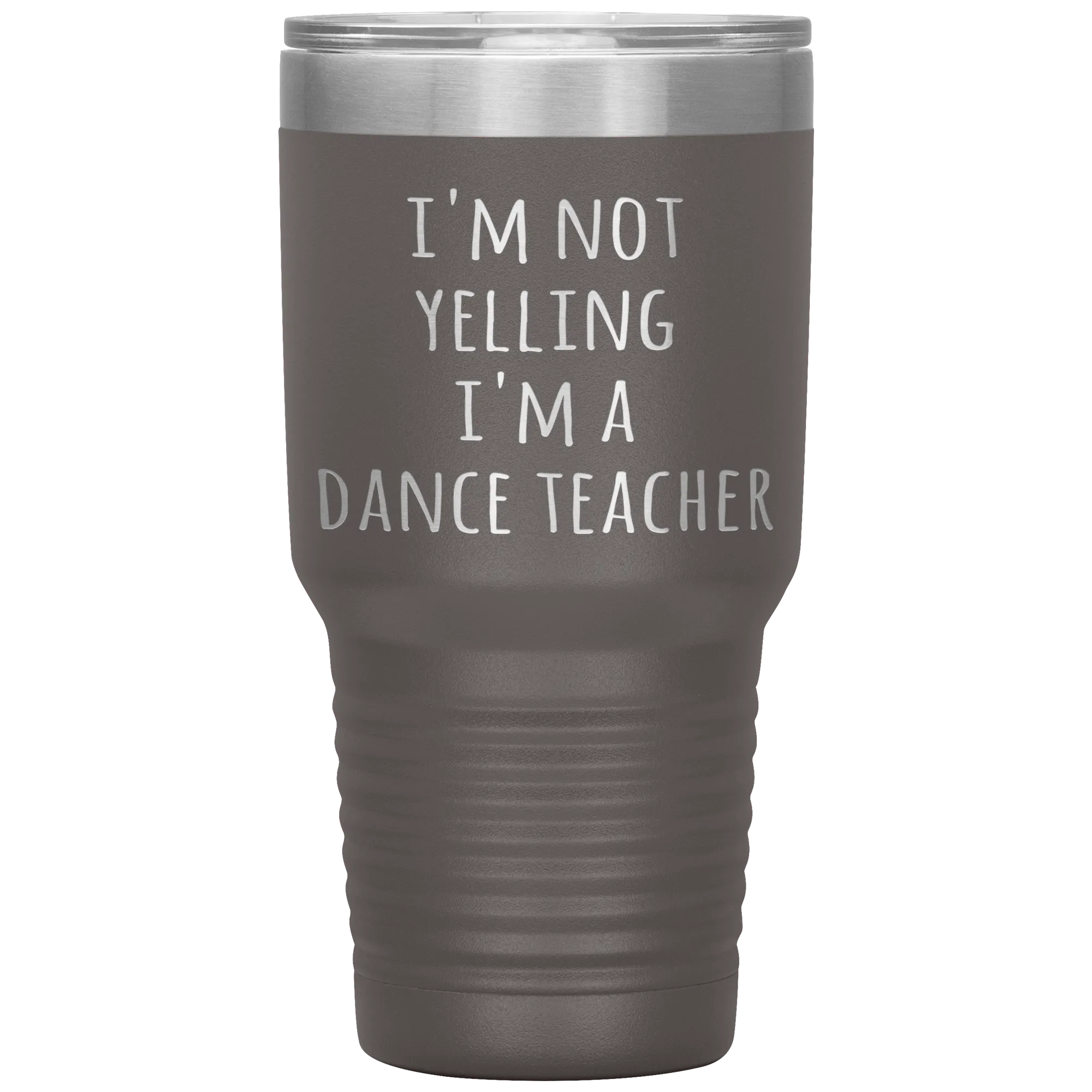 Dance Teacher Tumbler I'm Not Yelling I'm a Dance Teacher Funny Travel Coffee Cup 30oz BPA Free