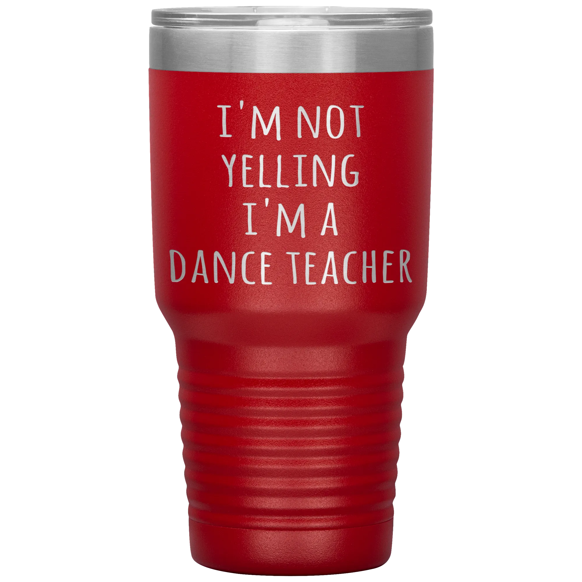 Dance Teacher Tumbler I'm Not Yelling I'm a Dance Teacher Funny Travel Coffee Cup 30oz BPA Free