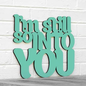 Wood Wall Art Sign Im Still So Into You by Spunky Fluff