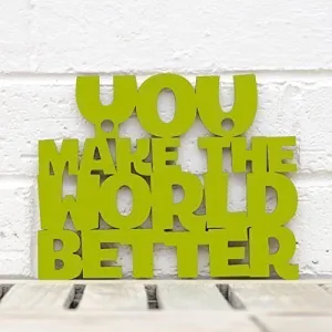Wood Wall Art Sign You Make The World Better by Spunky Fluff