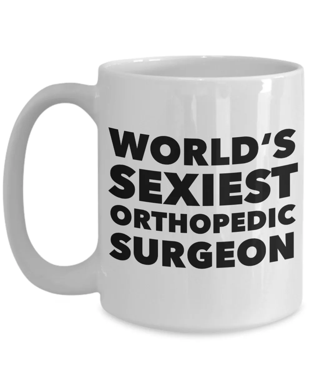 World's Sexiest Orthopedic Surgeon Mug Gift Ceramic Coffee Cup Gift Ideas